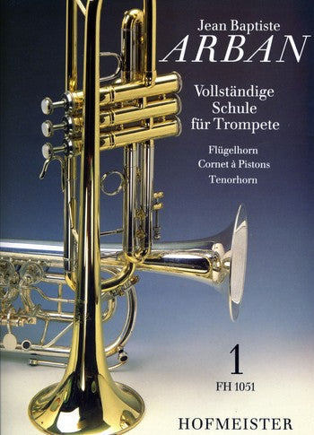 Vollständige Schule Band 1 für Trompete (Flügelhorn, Cornet à Piston und Tenorhorn) -Arban, Jean Baptiste - Musik-Ebert Gmbh